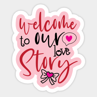 Welcome to Our Love Story Sticker